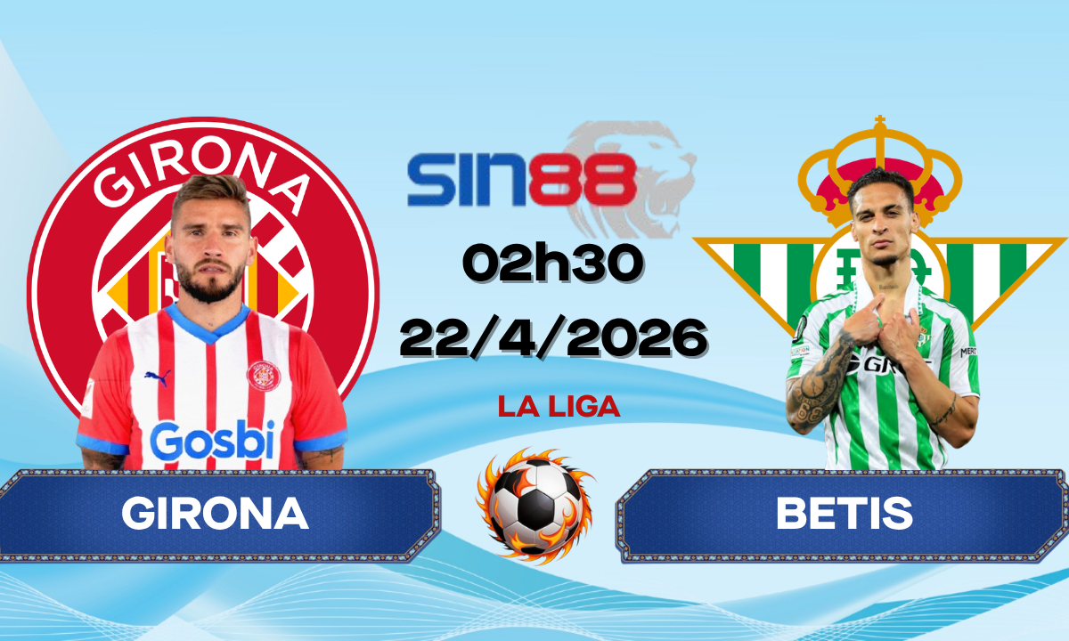 Soi kèo bóng đá Girona – Betis 02h30 ngày 22/04/2026 – La Liga