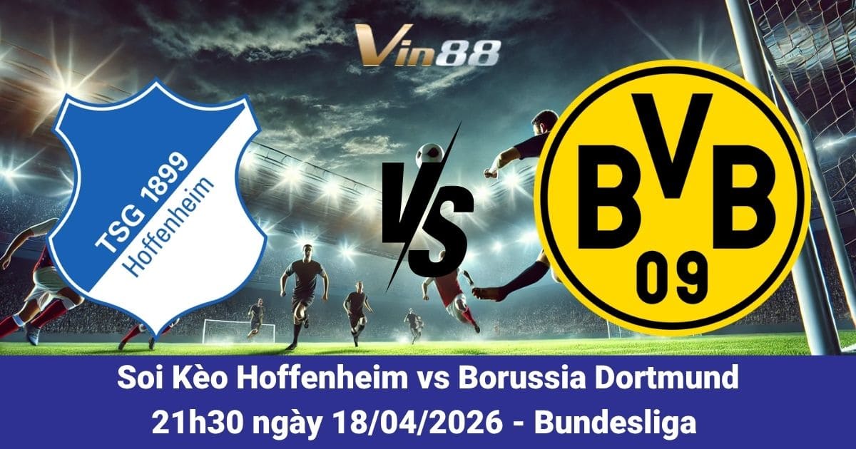 Soi Kèo Hoffenheim Vs Borussia Dortmund Ngày 18/04/2026