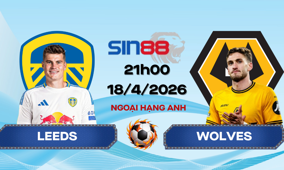 Soi kèo bóng đá Leeds - Wolves 21h00 ngày 18/04/2026 - Ngoại hạng Anh