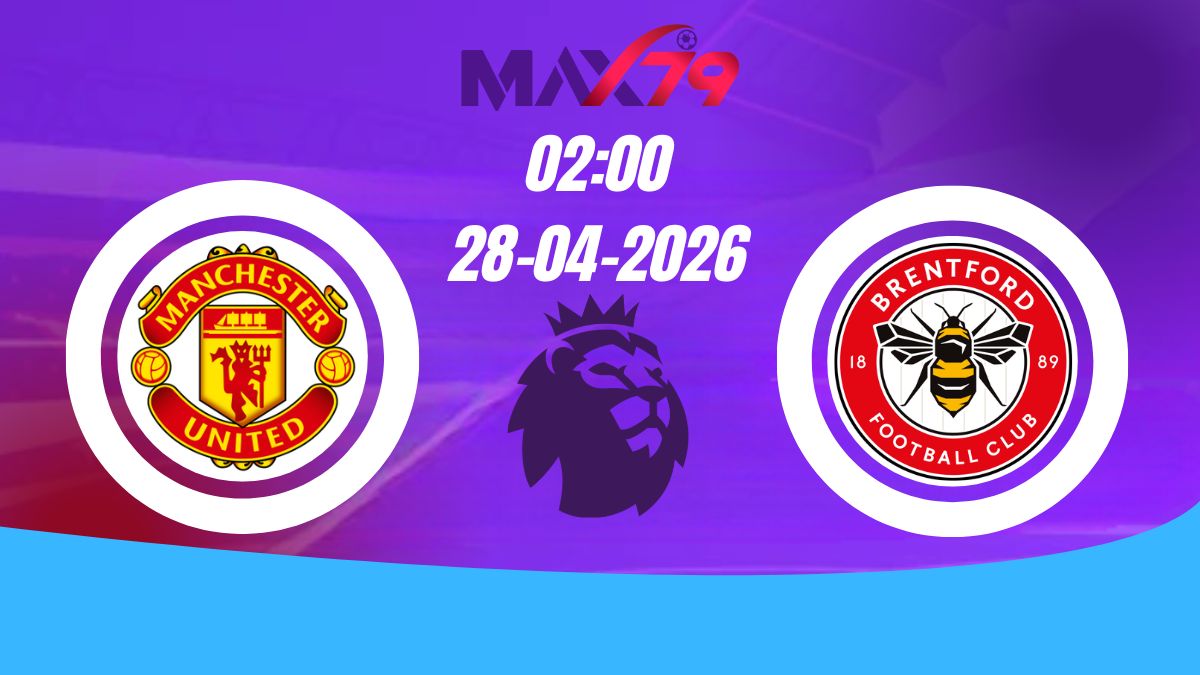 Soi kèo Man United vs Brentford | 02h00 – 28/04/2026 – NHA