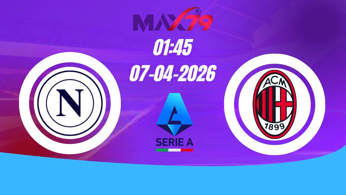 Soi kèo Napoli vs AC Milan | 01h45 - 07/04/2026 - Serie A