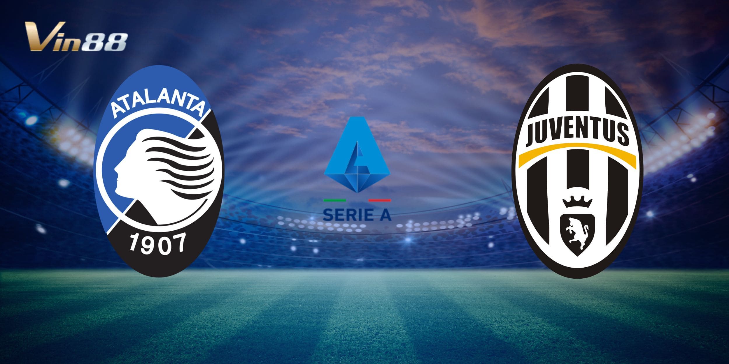 Nhận định nhanh Atalanta vs Juventus với nhiều biến số đáng chú ý