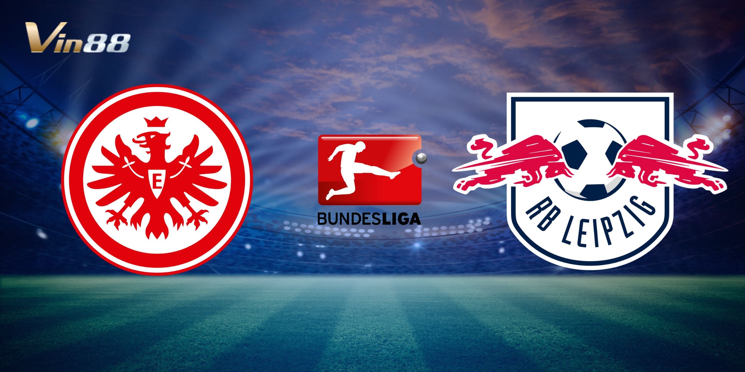 Nhận định nhanh trận đấu giữa Eintracht Frankfurt vs RB Leipzig trước giờ bóng lăn