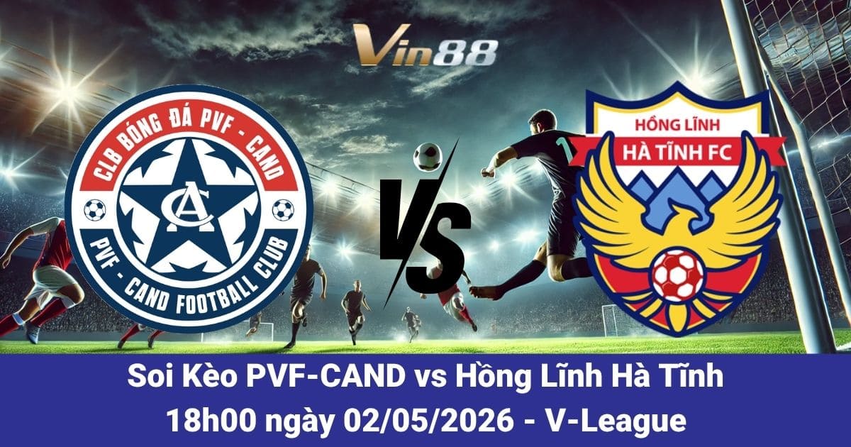 Soi Kèo PVF-CAND Vs Hồng Lĩnh Hà Tĩnh Ngày 02/05/2026 – Phân Tích V-League