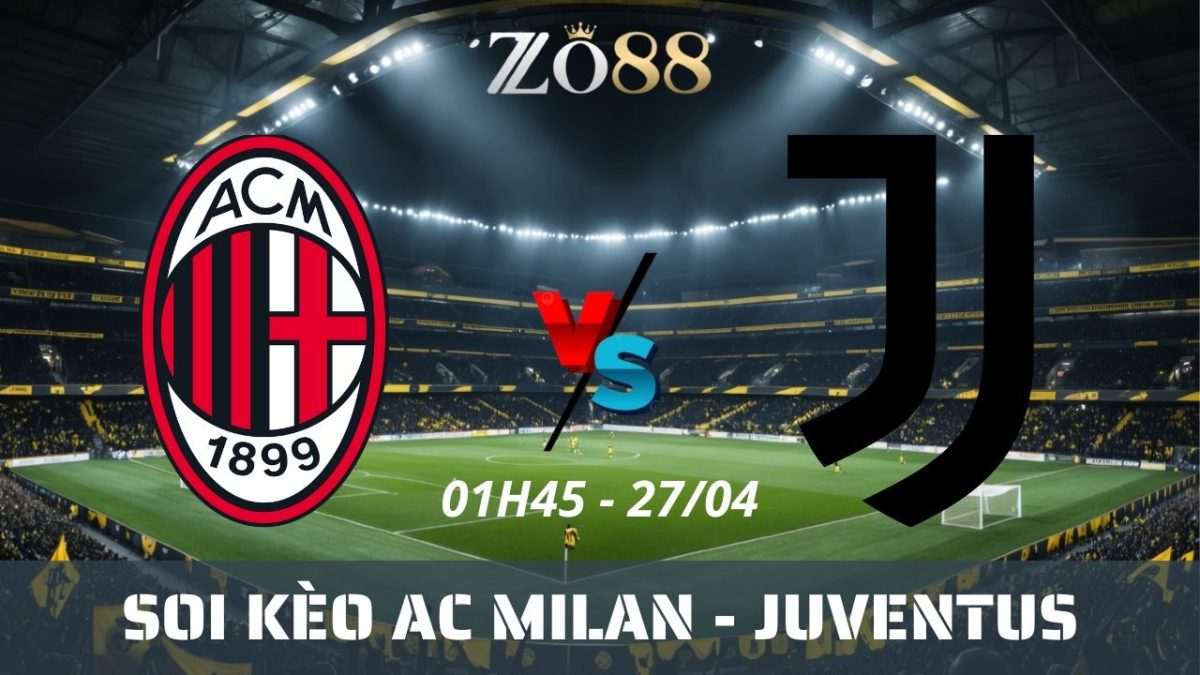 Soi kèo nhà cái AC Milan vs Juventus - 27/04/2026 01h45 Serie A