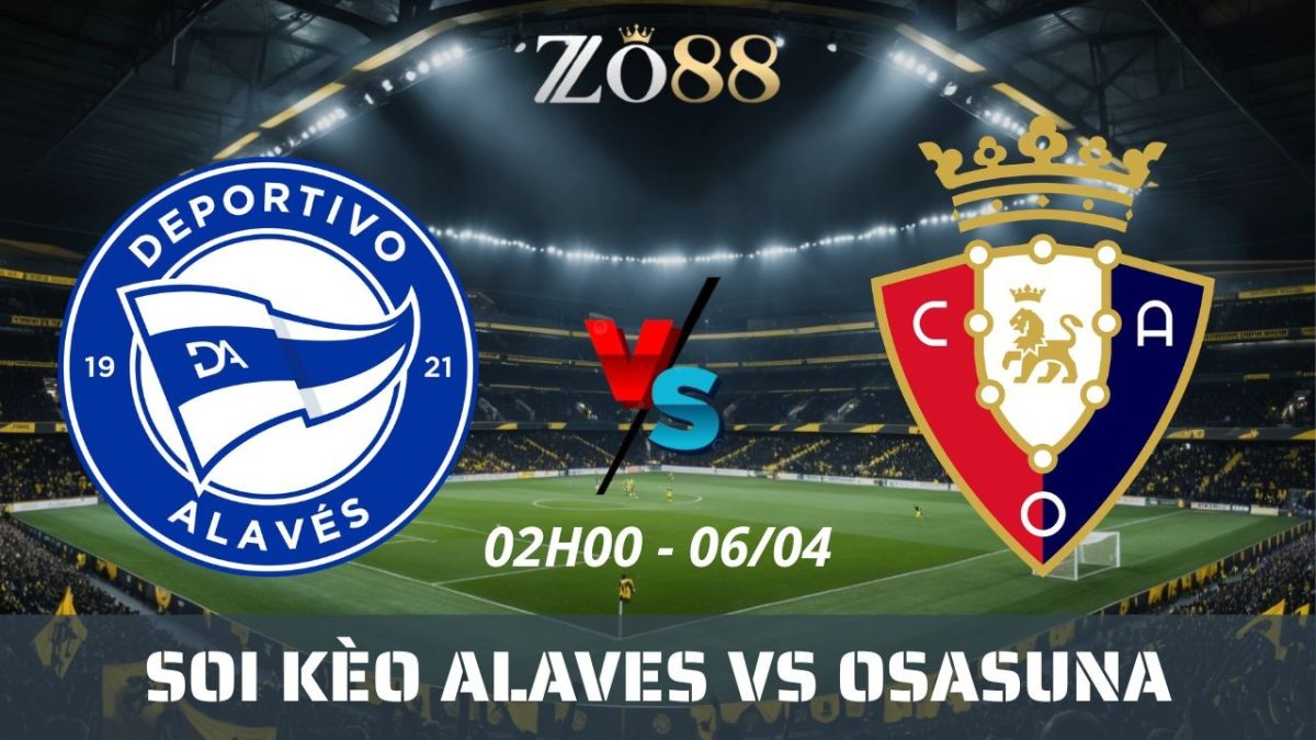 Soi kèo nhà cái Alaves vs Osasuna – 06/04/2026 02h00 La Liga