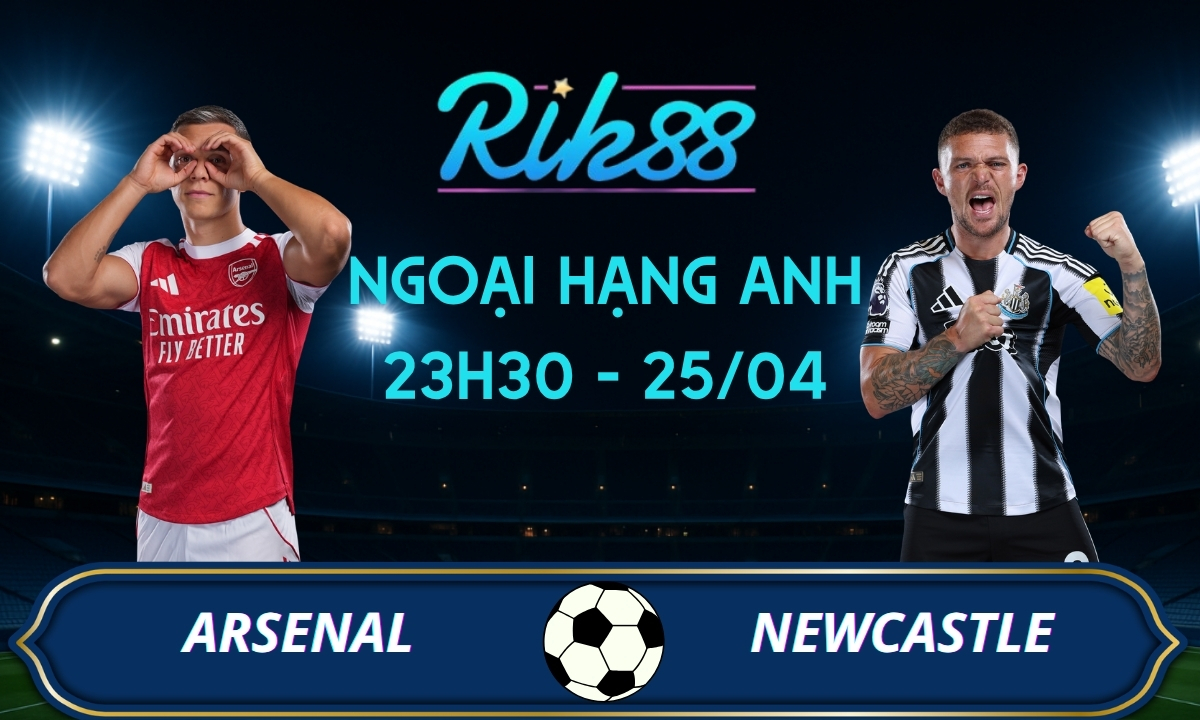 Soi kèo Arsenal vs Newcastle – 23h30 ngày 25/04/2026 – Ngoại Hạng Anh
