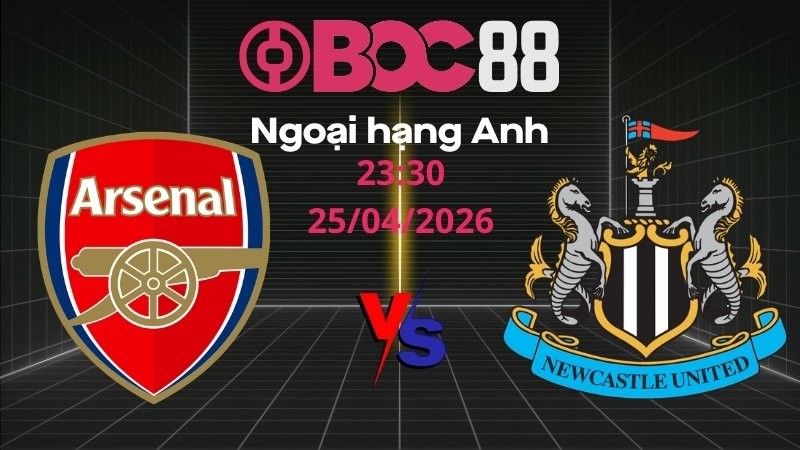 Soi Kèo Arsenal vs Newcastle | 23:30 25/04/2026 – Ngoại hạng Anh
