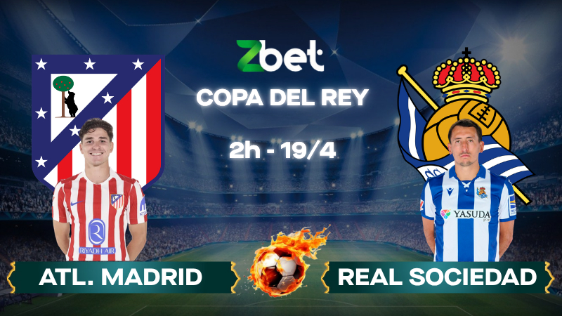 Nhận định soi kèo Atl. Madrid vs Real Sociedad – 02h00 19/04/2026 – Copa del Rey