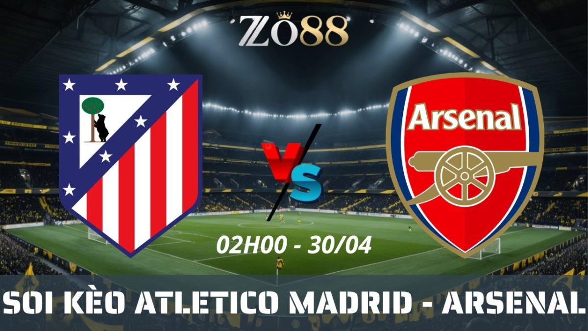 Soi kèo nhà cái Atletico Madrid vs Arsenal – 30/04/2026 02h00 Champions League