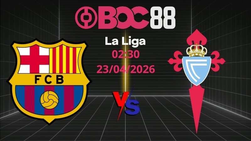 Soi Kèo Barcelona vs Celta Vigo | 02:30 23/04/2026 - La Liga