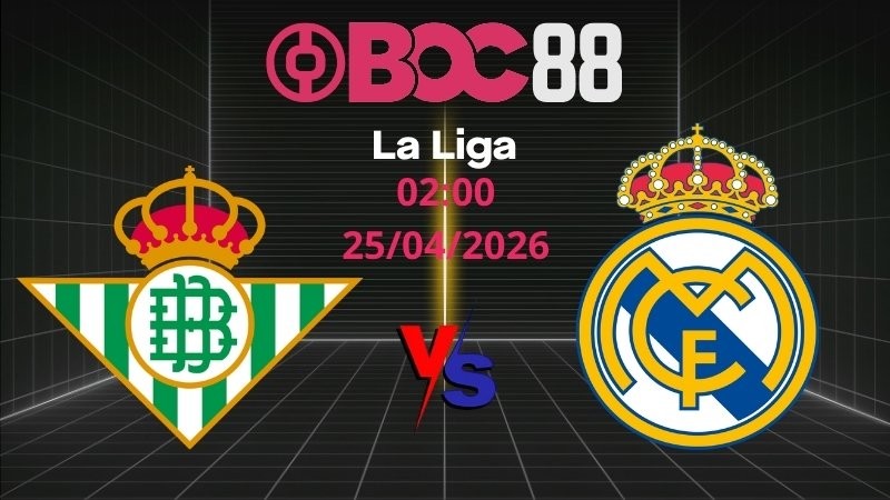 Soi Kèo Betis vs Real Madrid | 02:00 25/04/2026 - La Liga