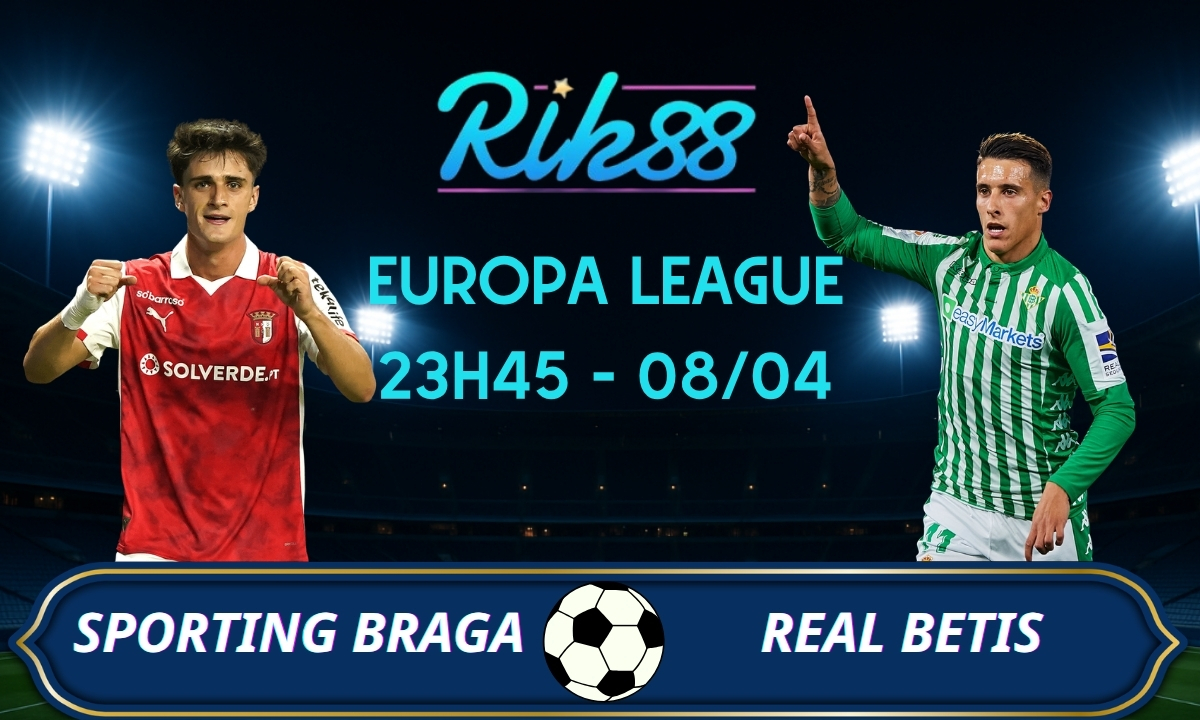 Soi kèo Sporting Braga vs Real Betis - 23h45 ngày 08/04/2026 - Europa League