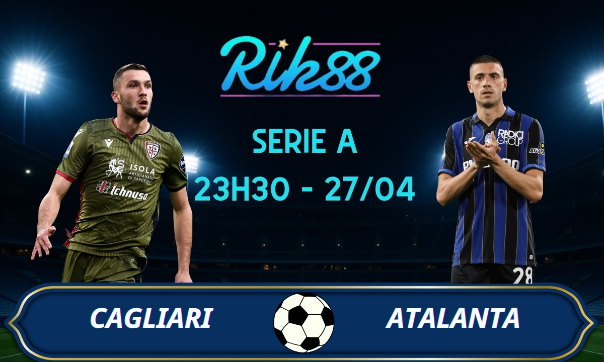 Soi kèo Cagliari vs Atalanta – 23h30 ngày 27/04/2026 – Serie A