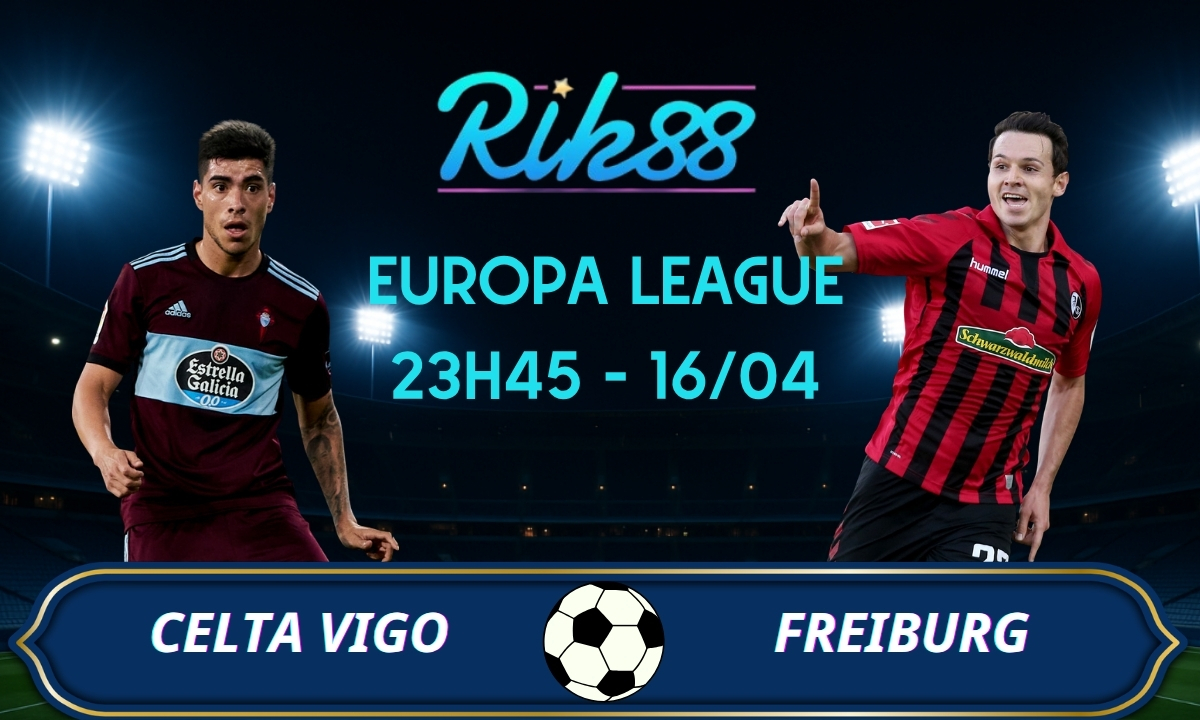 Soi kèo Celta Vigo vs Freiburg - 23h45 ngày 16/04/2026 - Europa League