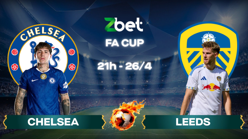 Nhận định soi kèo Chelsea vs Leeds – 21h00 26/04/2026 – FA Cup