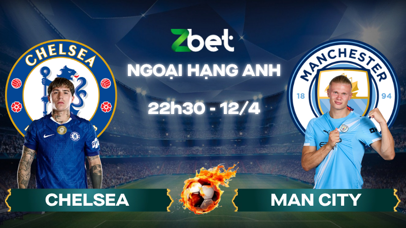 Nhận định soi kèo Chelsea vs Man City – 22h30 12/04/2026 – Ngoại hạng Anh