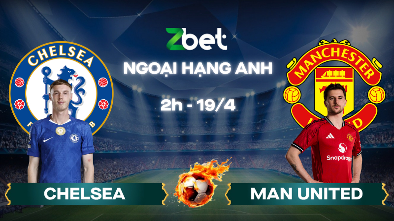 Nhận định soi kèo Chelsea vs Man United – 02h00 19/04/2026 – Ngoại hạng Anh