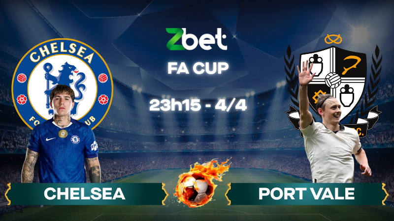 Nhận định soi kèo Chelsea vs Port Vale – 23h15 04/04/2026 – Cúp FA