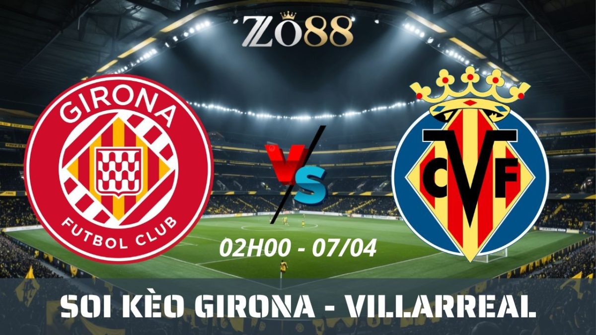 Soi kèo nhà cái Girona vs Villarreal – 07/04/2026 02h00 La Liga