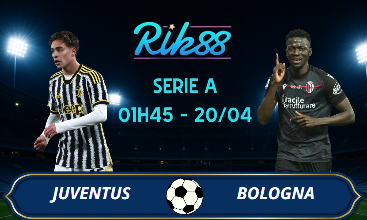 Soi kèo Juventus vs Bologna – 01h45 ngày 20/04/2026 – Serie A