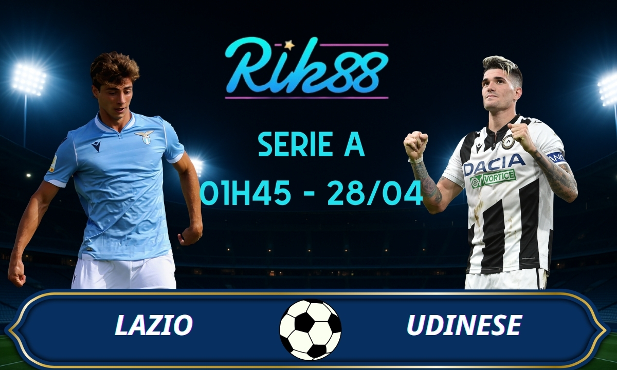 Soi kèo Lazio vs Udinese – 01h45 ngày 28/04/2026 – Serie A