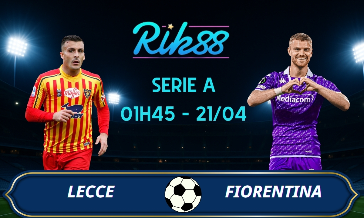 Soi kèo Lecce vs Fiorentina - 01h45 ngày 21/04/2026 - Serie A