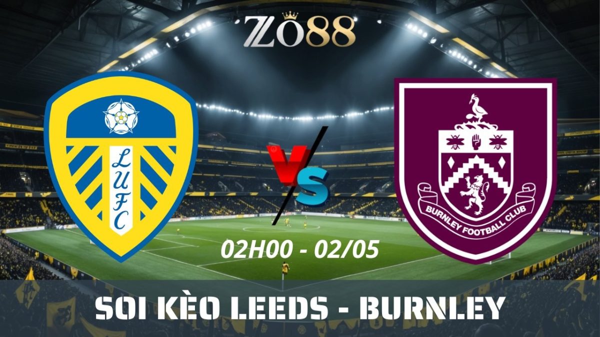 Soi kèo nhà cái Leeds vs Burnley – 02/05/2026 02h00 Ngoại hạng Anh
