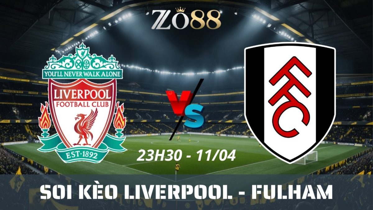 Soi kèo nhà cái Liverpool vs Fulham - 11/04/2026 23h30 Ngoại hạng Anh