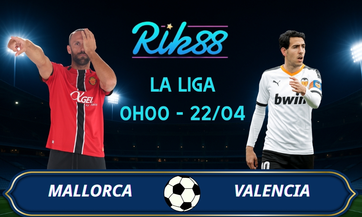 Soi kèo Mallorca vs Valencia – 0h00 ngày 22/04/2026 – La Liga