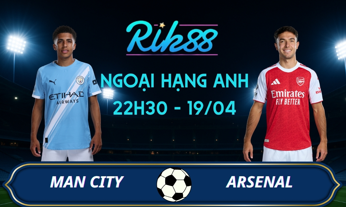 Soi kèo Man City vs Arsenal - 22h30 ngày 19/04/2026 - Ngoại Hạng Anh