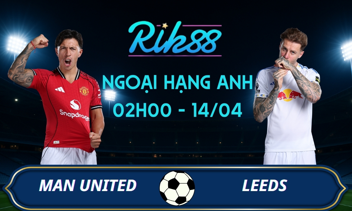 Soi kèo Man United vs Leeds – 02h00 ngày 14/04/2026 – Ngoại Hạng Anh