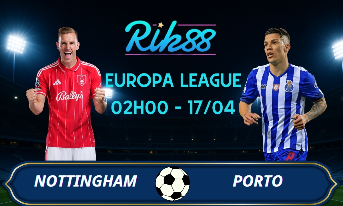 Soi kèo Nottingham vs Porto - 02h00 ngày 17/04/2026 - Europa League