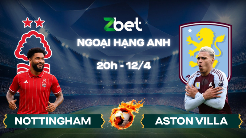 Nhận định soi kèo Nottingham vs Aston Villa – 20h00 12/04/2026 – Ngoại hạng Anh