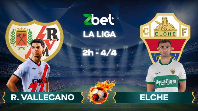 Nhận định soi kèo Rayo Vallecano vs Elche - 02h00 04/04/2026 - La Liga