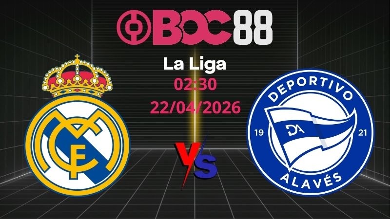 Soi Kèo Real Madrid vs Alaves | 02:30 22/04/2026 – La Liga