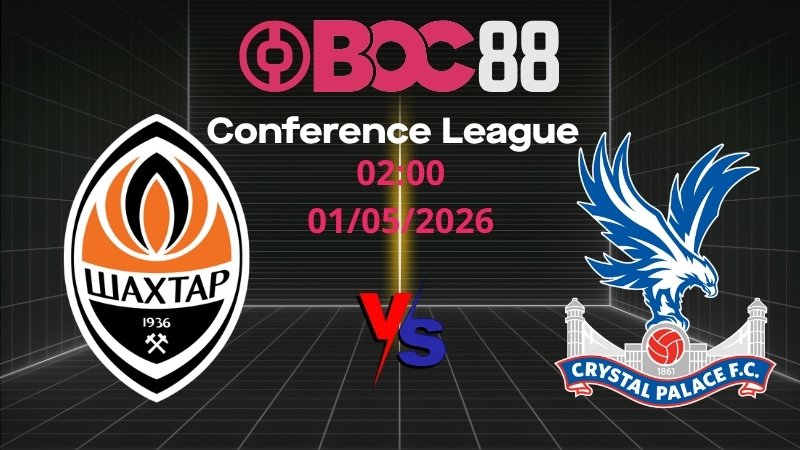 Soi Kèo Shakhtar vs Crystal Palace | 02:00 01/05/2026 - Conference League