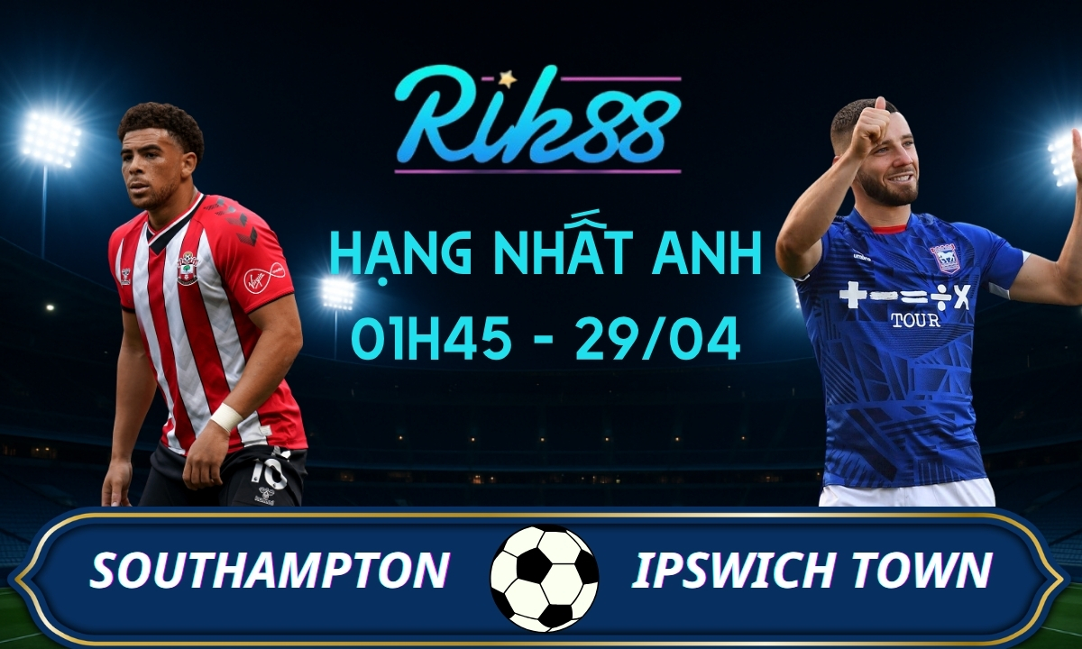 Soi kèo Southampton vs Ipswich Town – 01h45 ngày 29/04/2026 – Hạng Nhất Anh