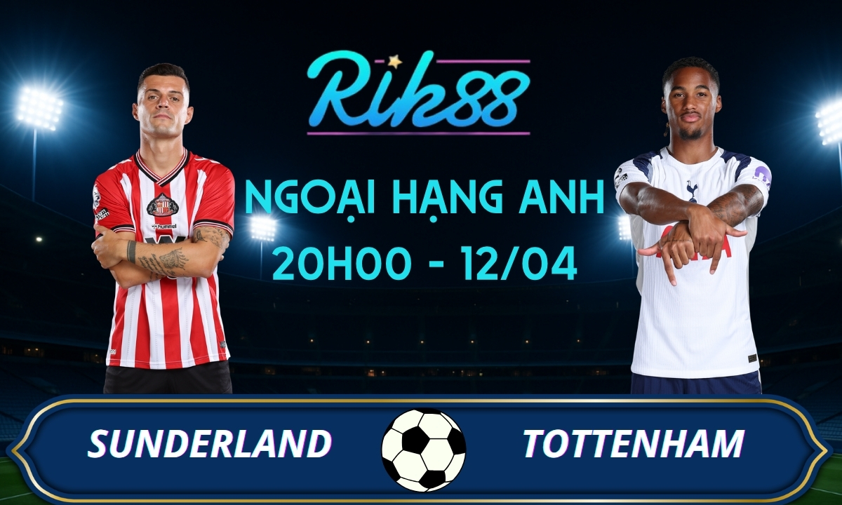 Soi kèo Sunderland vs Tottenham - 20h00 ngày 12/04/2026 - Ngoại Hạng Anh