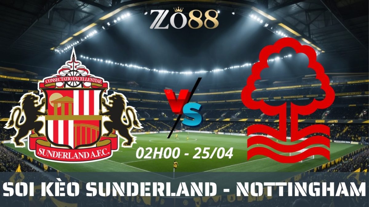Soi kèo nhà cái Sunderland vs Nottingham - 25/04/2026 02h00 Ngoại hạng Anh