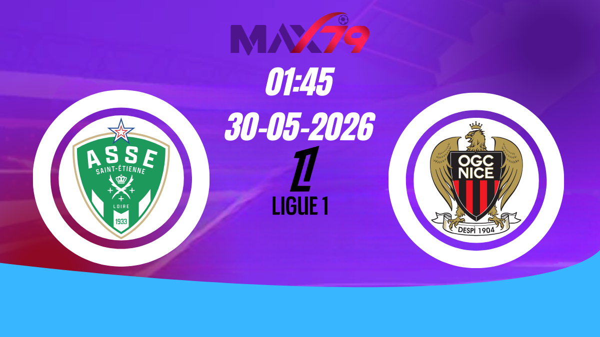 Soi kèo Nice vs St Etienne | 01h45 - 30/05/2026 - Ligue 1