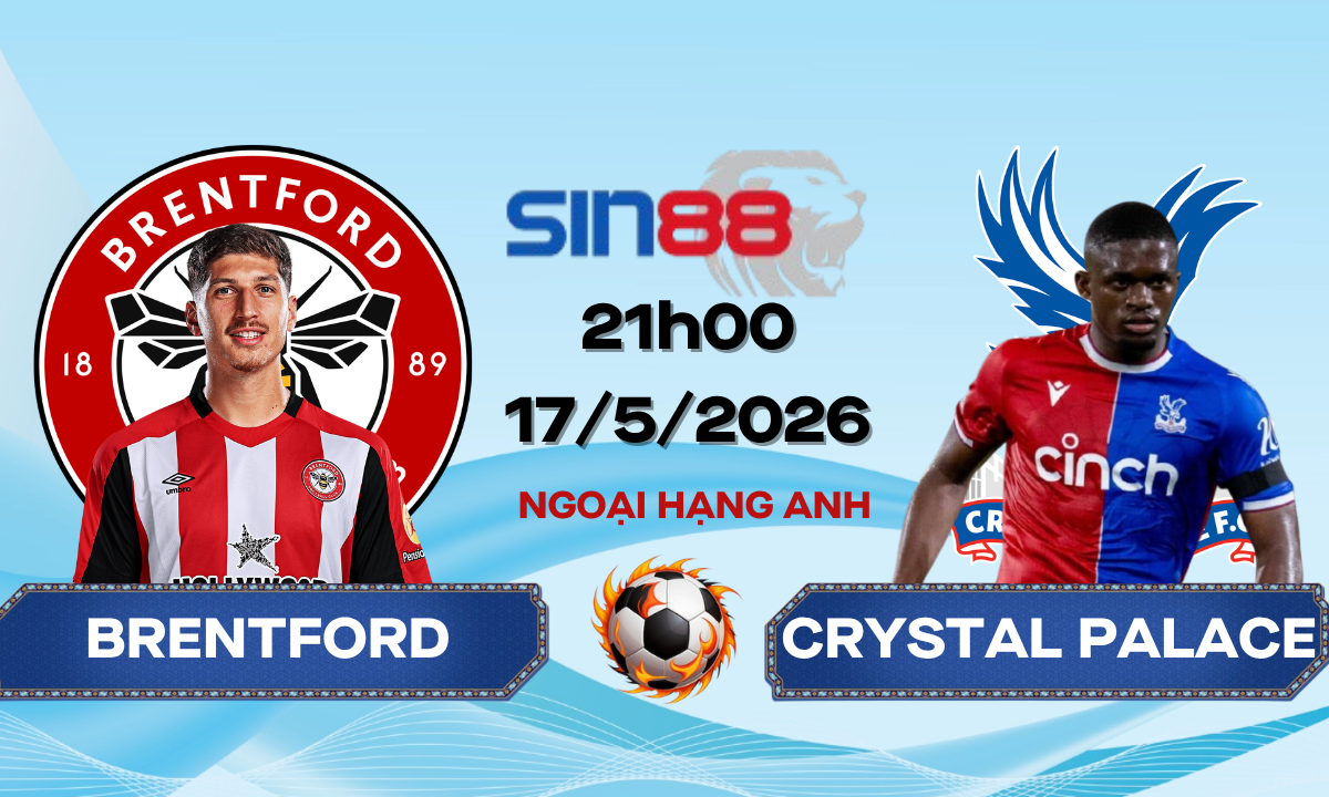 Soi kèo bóng đá Brentford - Crystal Palace 21h00 ngày 17/05/2026 - Ngoại hạng Anh