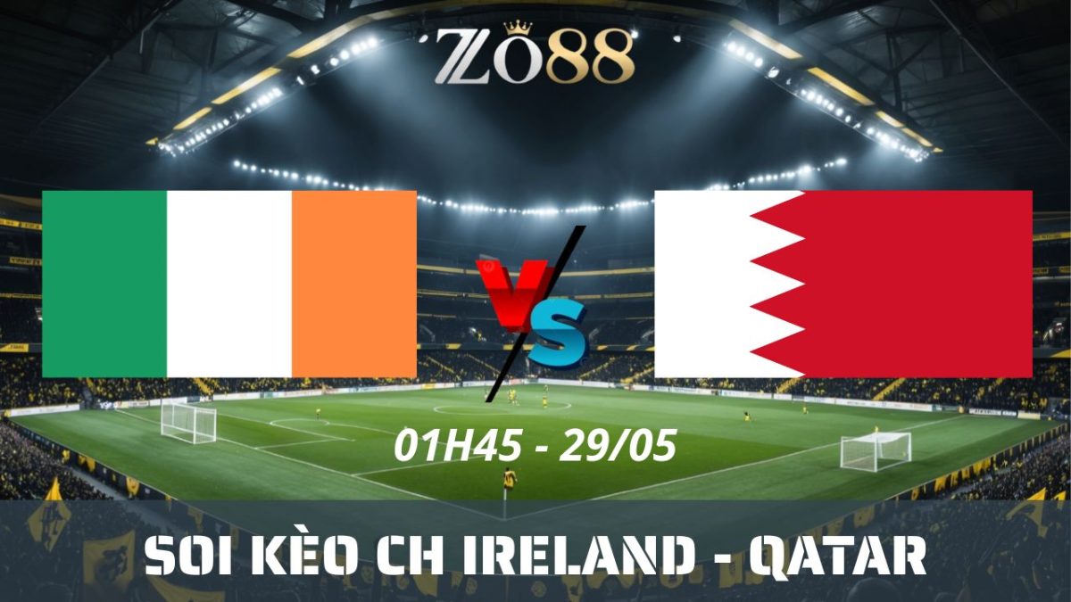 Soi kèo nhà cái CH Ireland - Qatar 29/05/2026 01h45 Giao hữu