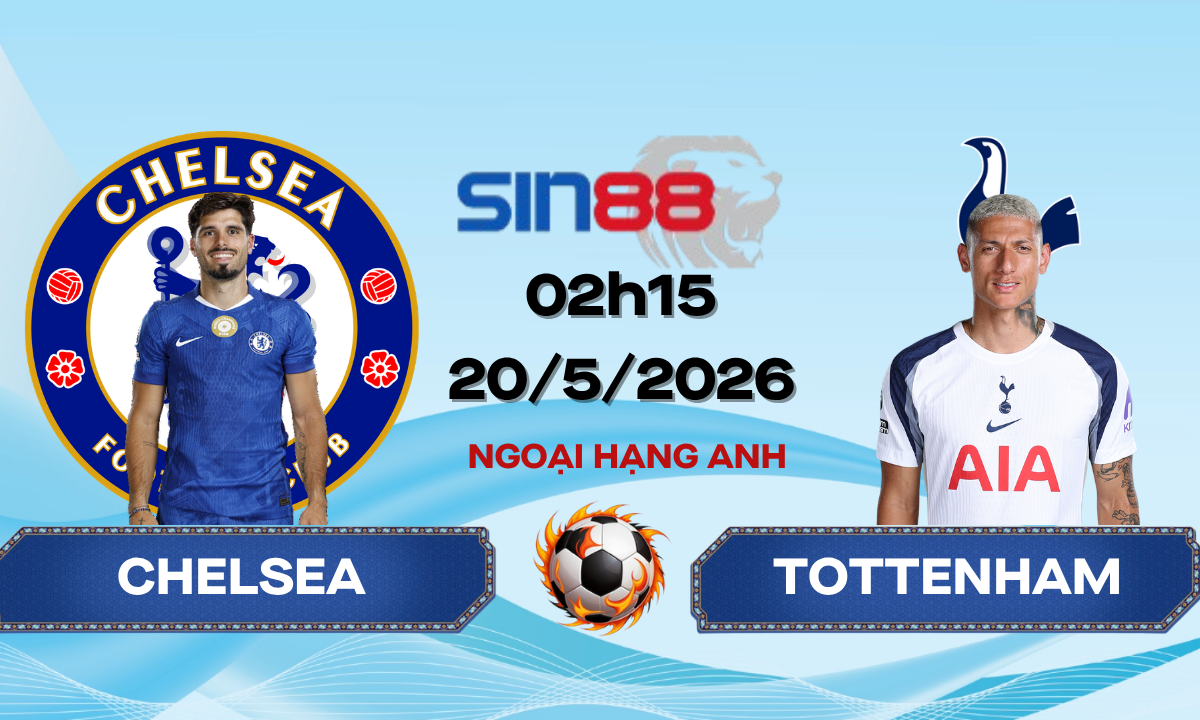 Soi kèo bóng đá Chelsea - Tottenham 02h15 ngày 20/05/2026 - Ngoại hạng Anh