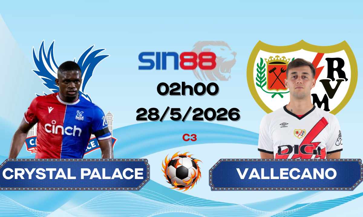 Soi kèo bóng đá Crystal Palace - Rayo Vallecano 02h00 ngày 28/05/2026 - Conference League