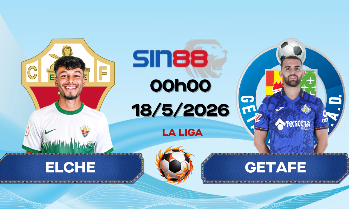 Soi kèo bóng đá Elche - Getafe 00h00 ngày 18/05/2026 - La Liga