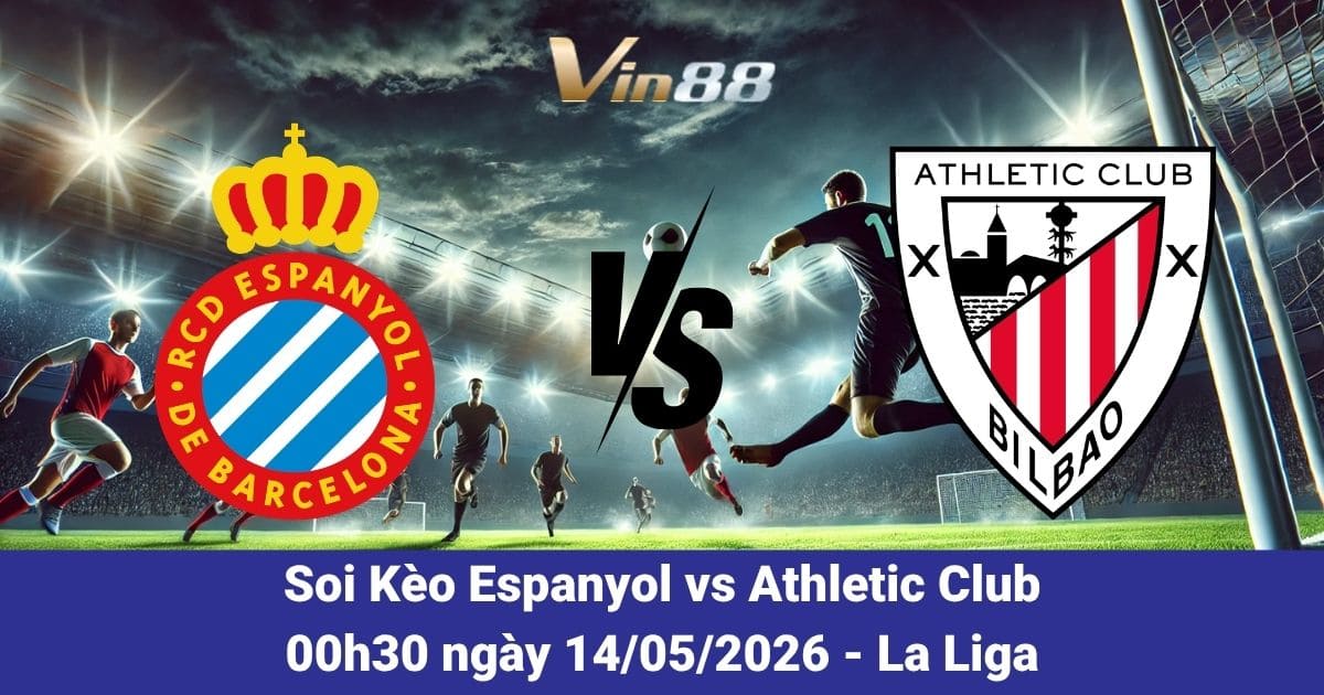 Soi Kèo Espanyol Vs Athletic Club Ngày 14/05/2026 – Cuộc Chiến Cân Não Tại La Liga