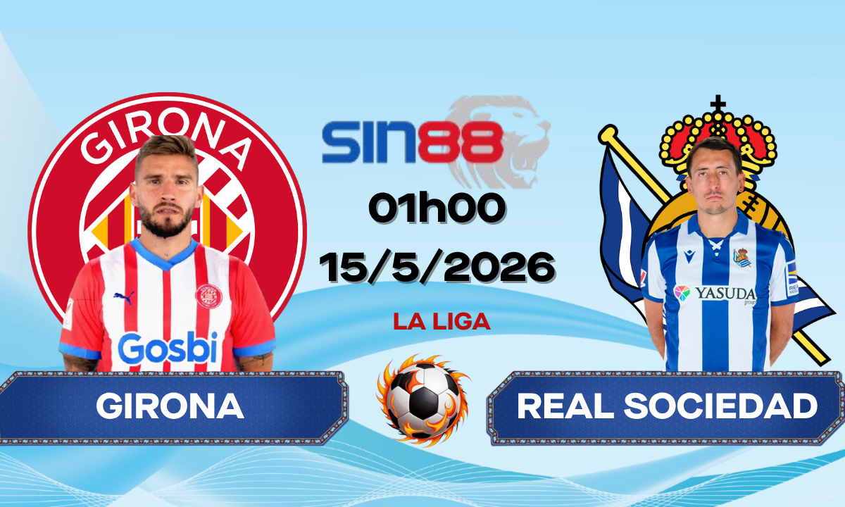 Soi kèo bóng đá Girona - Real Sociedad 01h00 ngày 15/05/2026 - La Liga