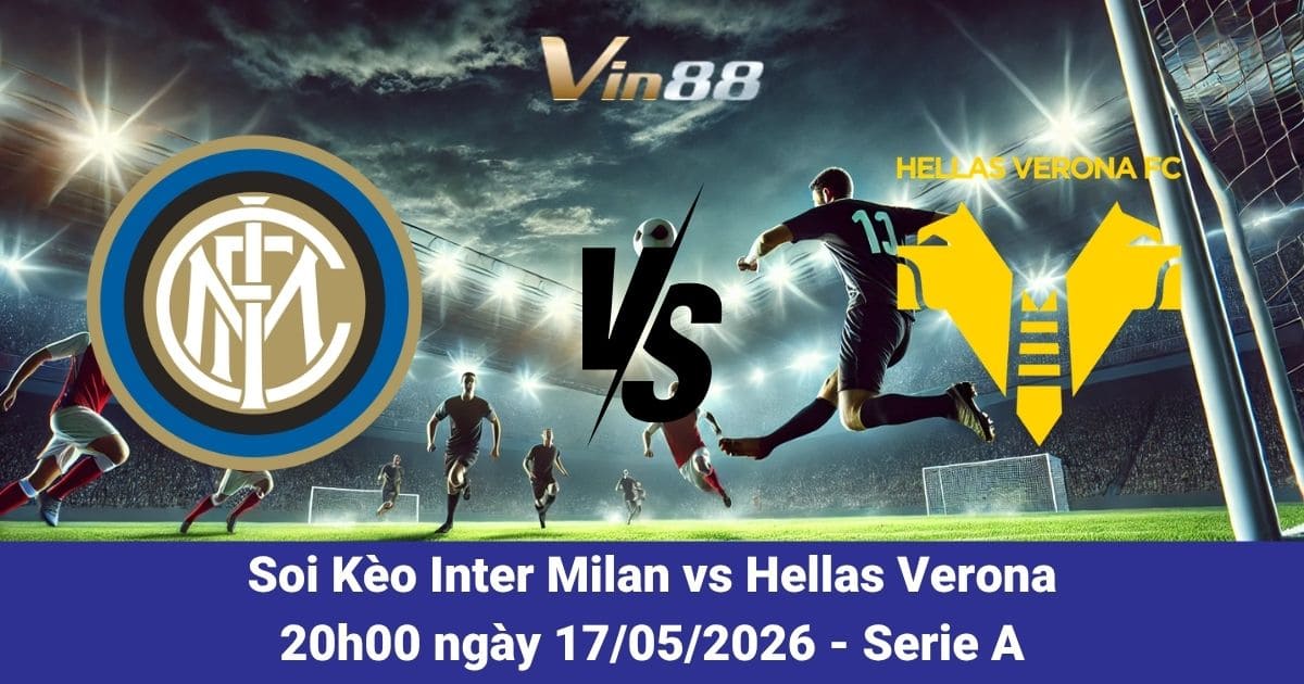 Soi Kèo Inter Milan Vs Hellas Verona Ngày 17/05/2026 – Serie A