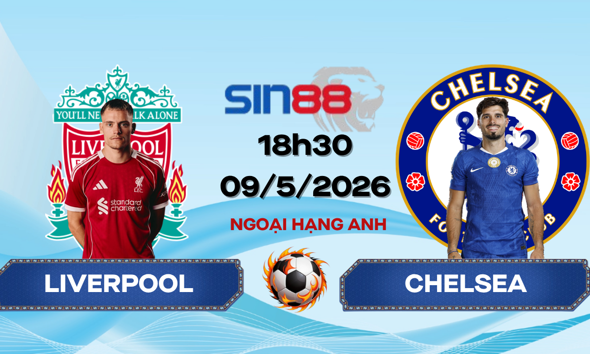 Soi kèo bóng đá Liverpool - Chelsea 18h30 ngày 09/05/2026 - Ngoại hạng Anh